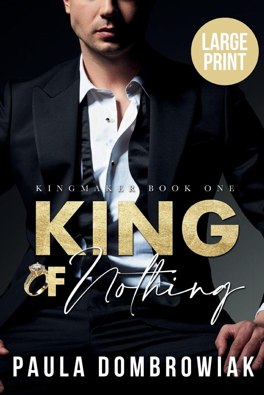 King of Nothing (Large Print): A Steamy, Marriage of Convenience, Billionaire Romance (Large Print): 1 (Kingmaker Trilogy)