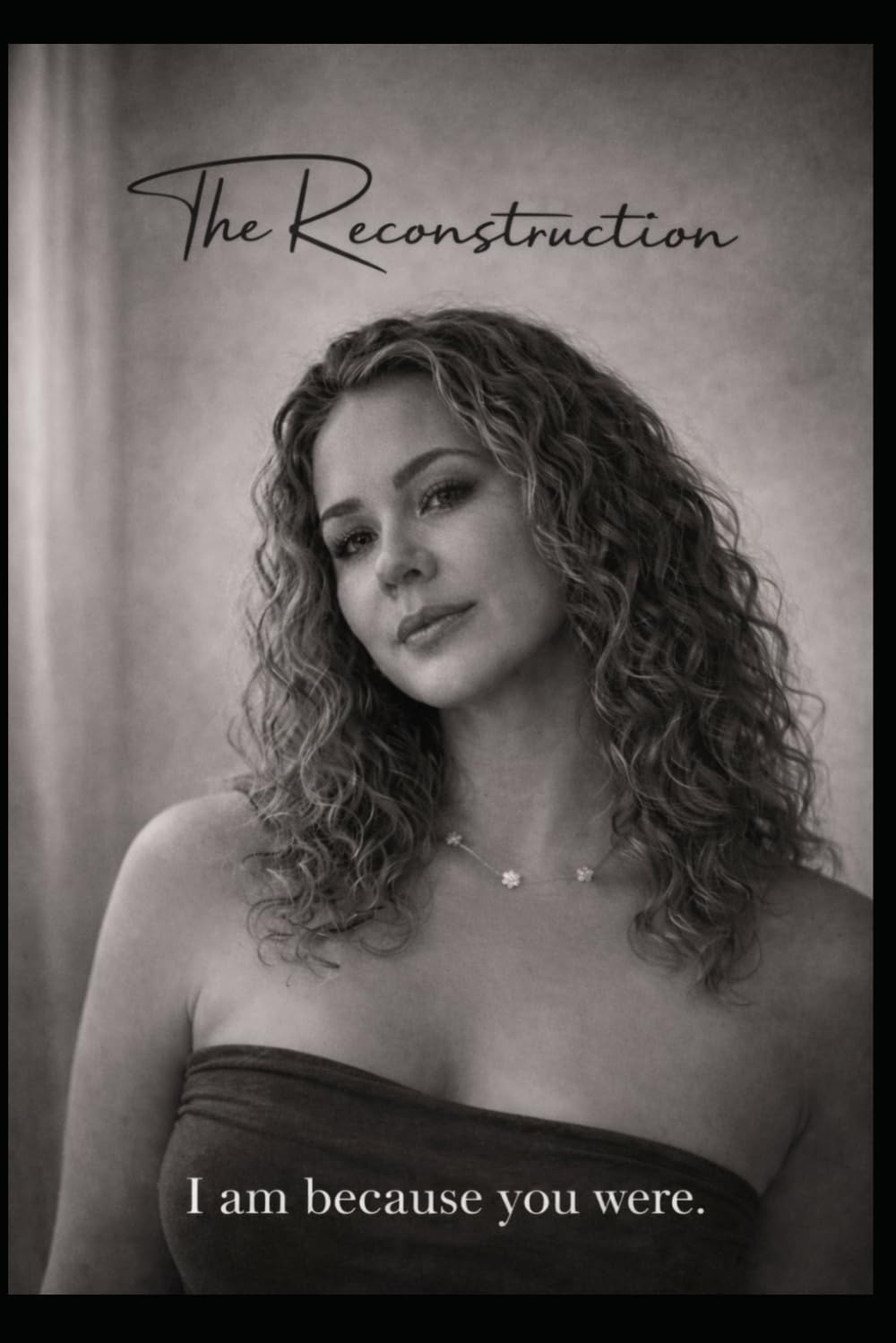 The Reconstruction: I am because you were.