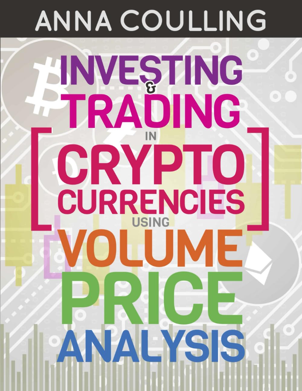 Investing & Trading In Cryptocurrencies Using Volume Price Analysis :  Coulling, Anna: Amazon.com.be: Books