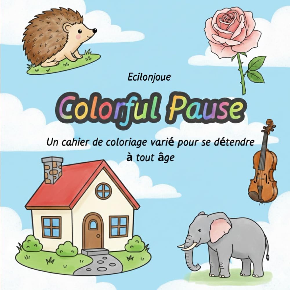 Colorful Pause: Un cahier de coloriage varié pour se détendre à tout âge