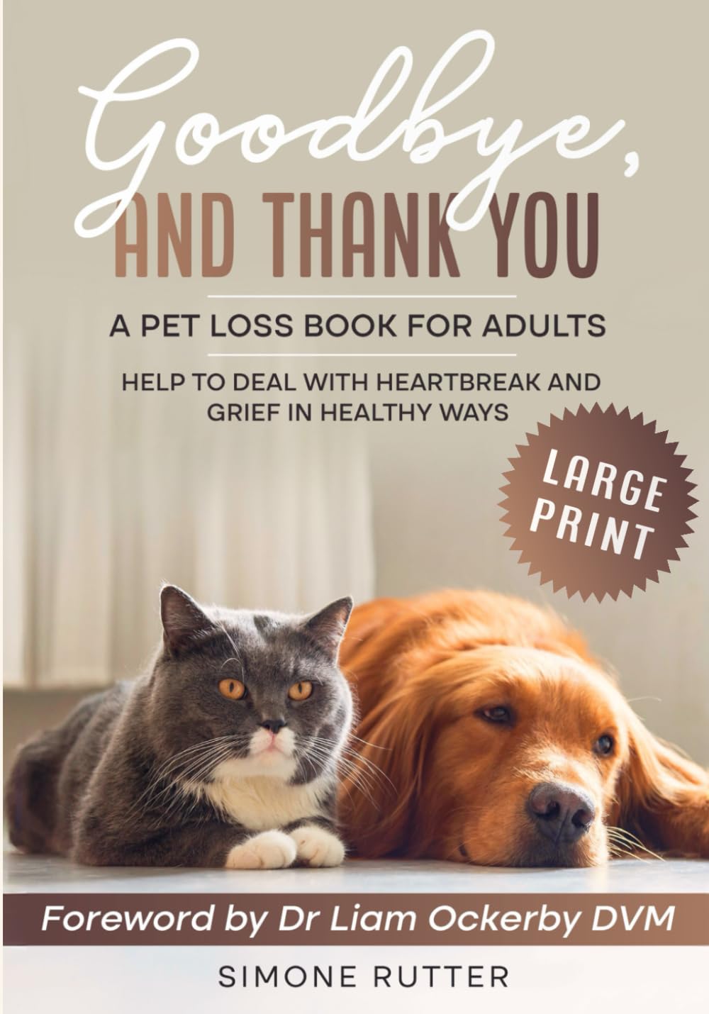 Large Print Goodbye, And Thank You A Pet Loss Book For Adults: Help To Deal With Heartbreak And Grief In Healthy Ways (Pet Loss Grief)