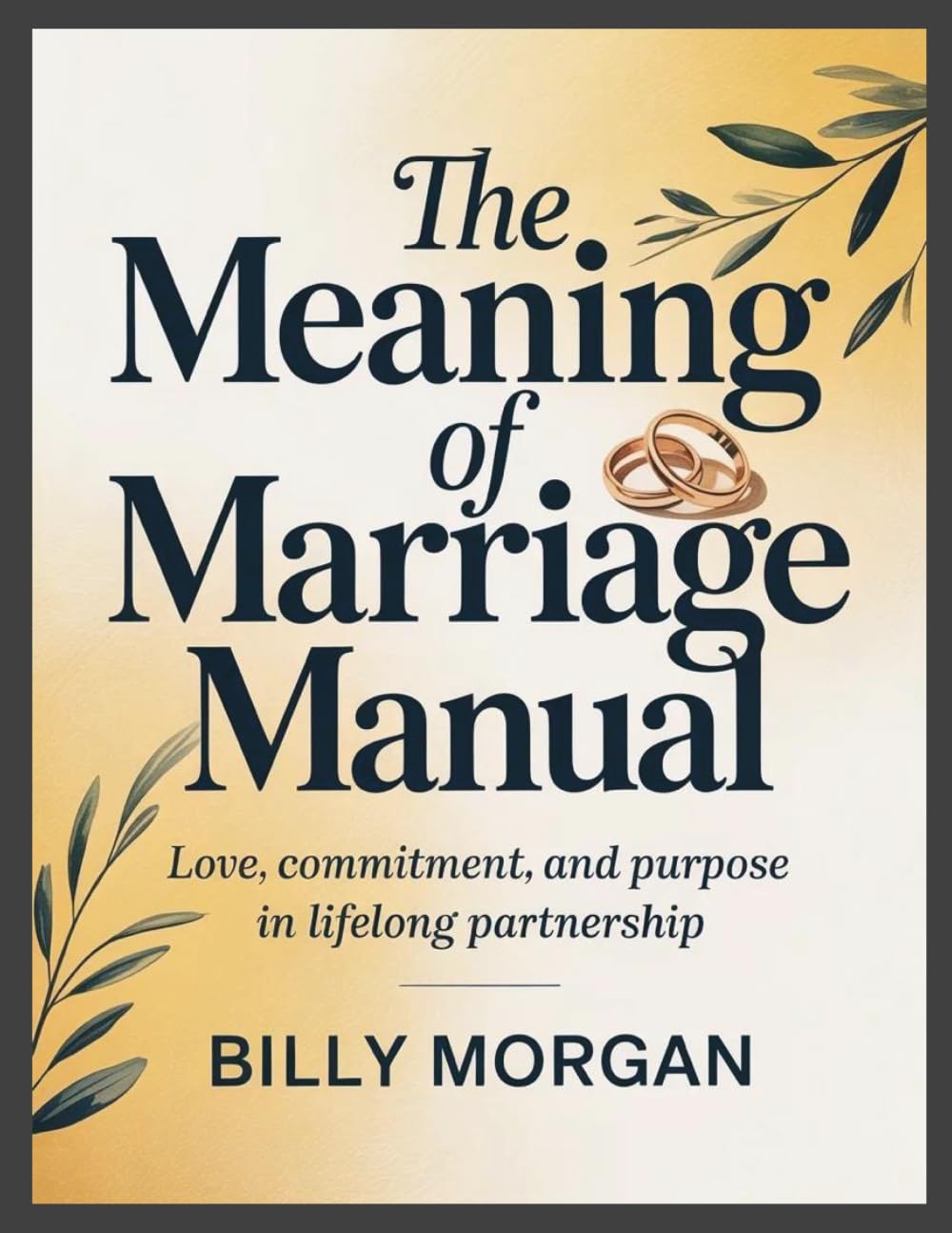 The Meaning of Marriage Manual: Love, Commitment, and Purpose in Lifelong Partnership