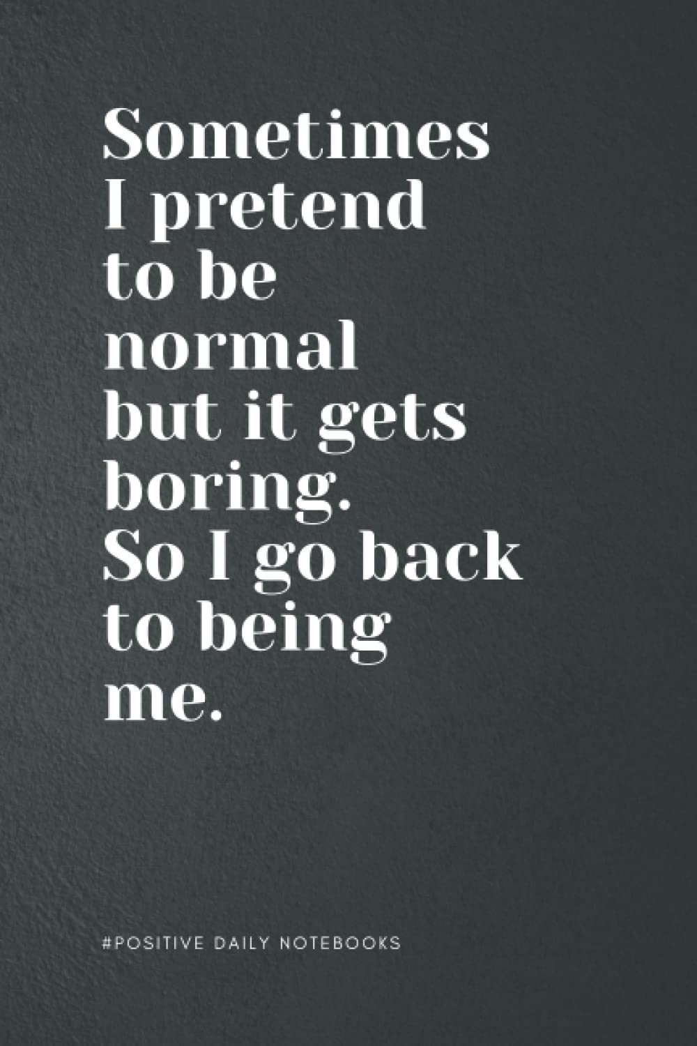 Funny Quote Notebook Lined A5 - Sometimes I pretend To Be Normal: Perfect to the Office and Home | Gag Gift Idea for Coworkers | Birthday and Christmas Gift for Friend| Blank 6"x 9" Black Cover