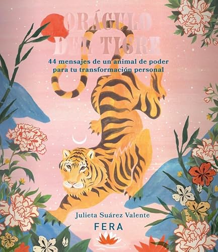 ORÁCULO DEL TIGRE: 44 mensajes de un animal de poder para tu transformación personal