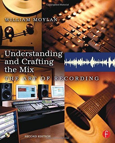 Understanding and Crafting the Mix: The Art of Recording 2nd edition by Moylan, William (2006) Taschenbuch