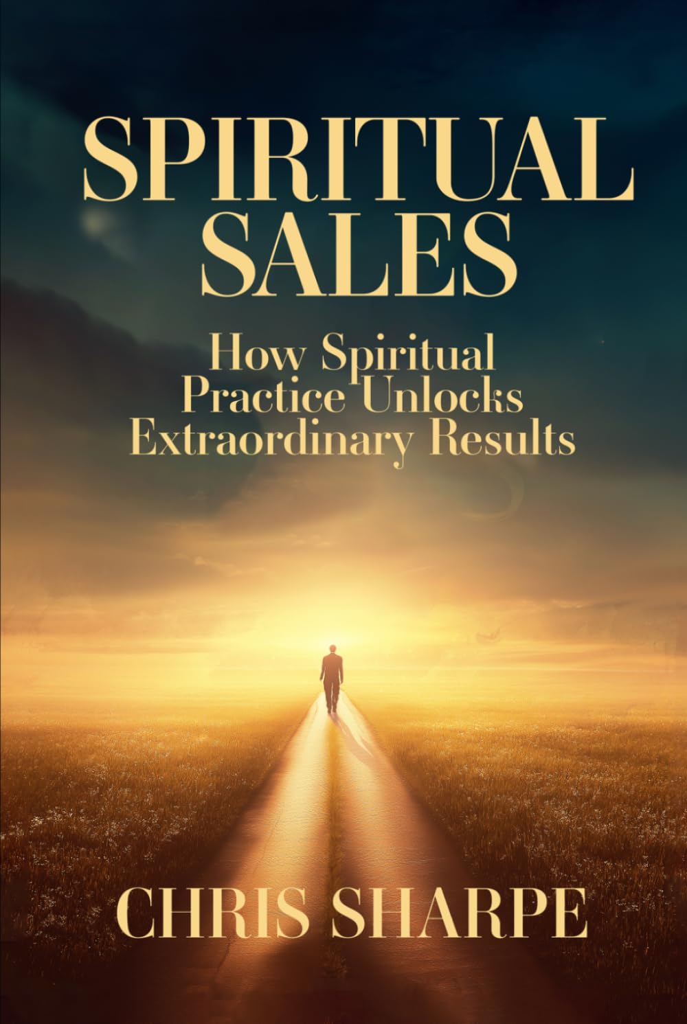 Spiritual Sales: How Spiritual Practices Unlock Extraordinary Results