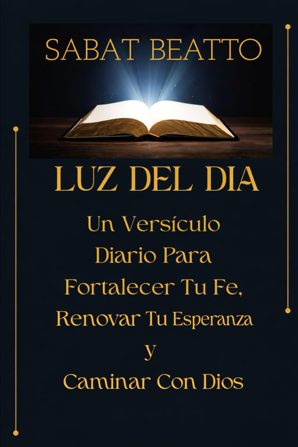 LUZ DEL DIA: Un versículo diario para fortalecer tu fe, renovar tu esperanza y caminar con Dios