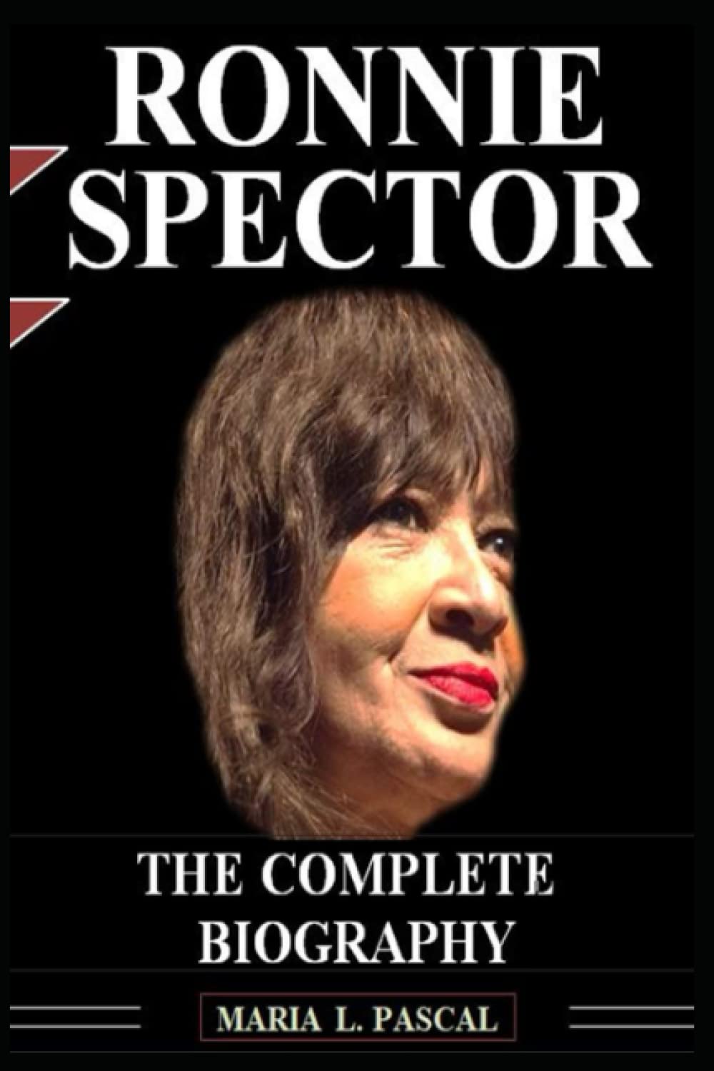 RONNIE SPECTOR: THE COMPLETE BIOGRAPHY