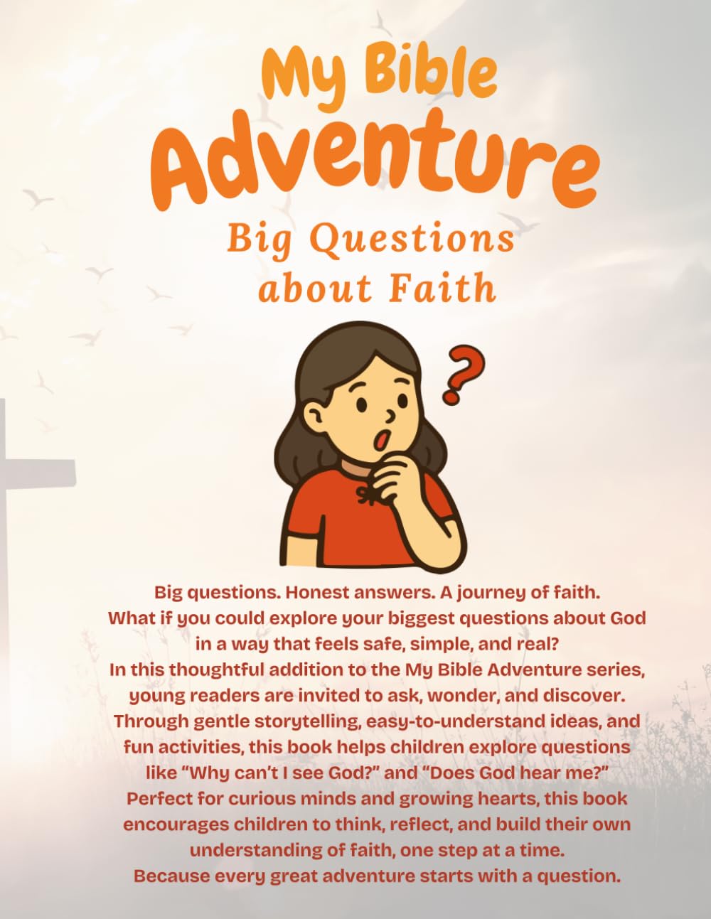 My Bible Adventure: Big Questions About Faith: Helping Children Ask Questions, Build Understanding, and Grow in Faith Step by Step