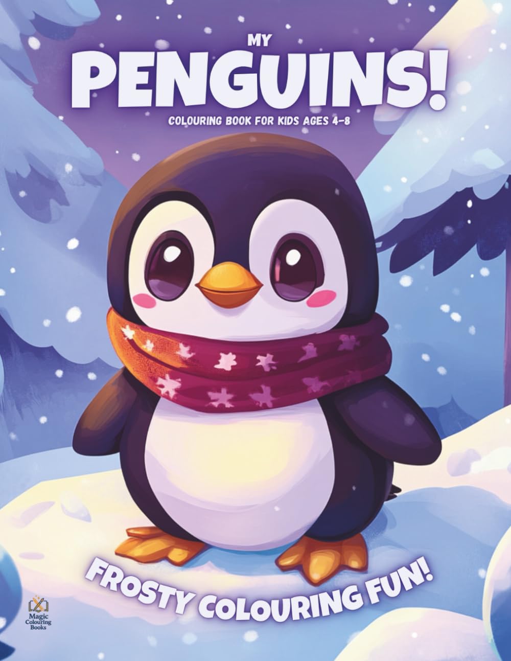 My Penguins!: Colouring Book For Kids Ages 4-8 (Magic Colouring Books Collection)