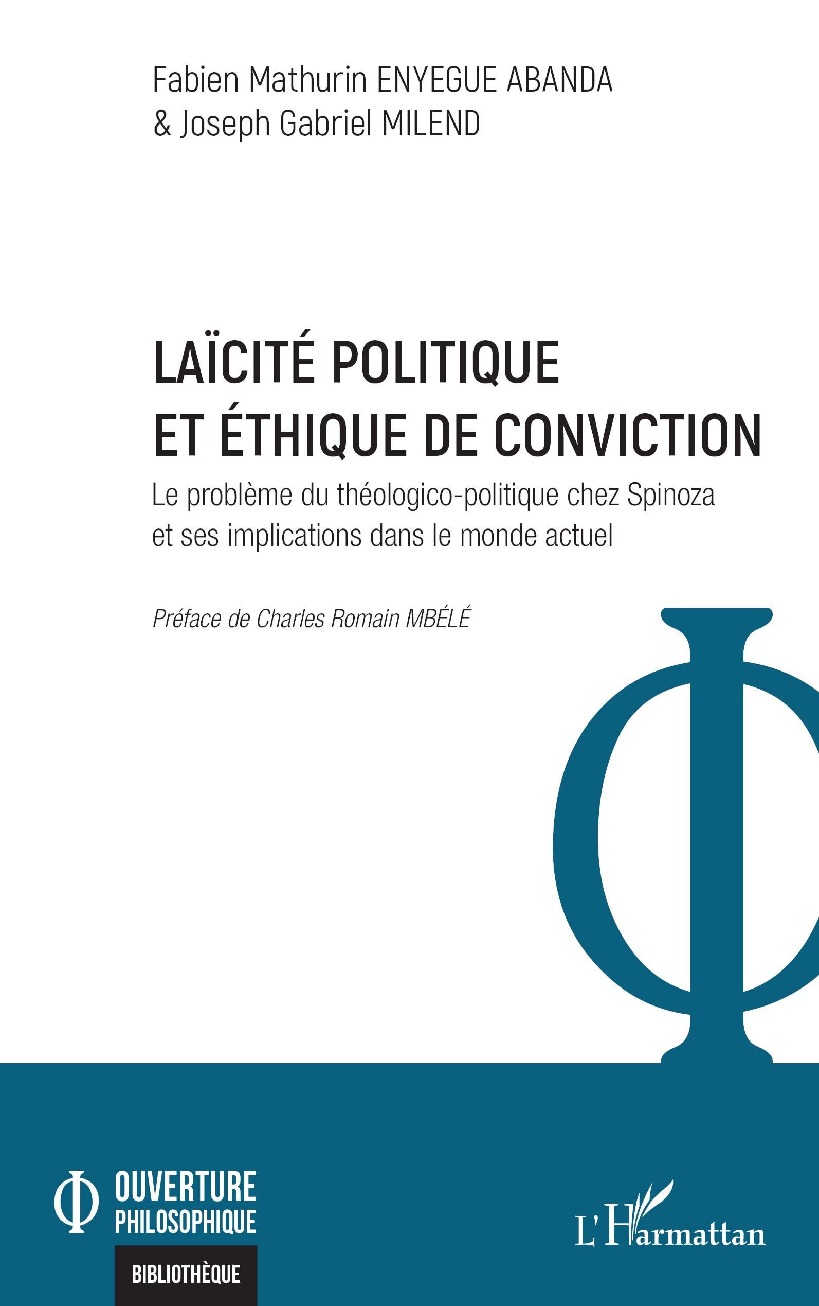 Laïcité politique et éthique de conviction: Le problème du théologico-politique chez Spinoza et ses implications dans le monde actuel (Ouverture Philosophique)