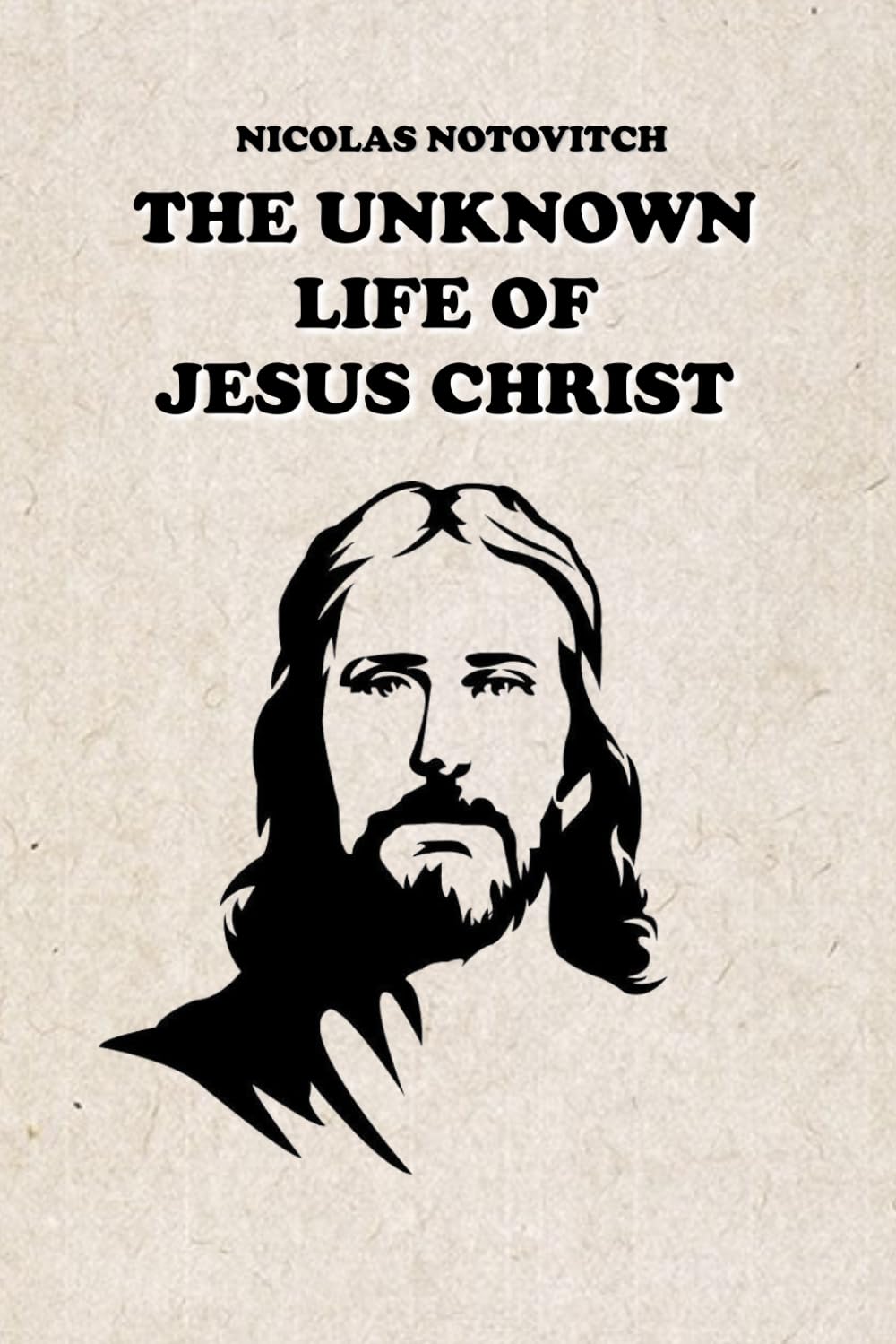 THE UNKNOWN LIFE OF JESUS CHRIST