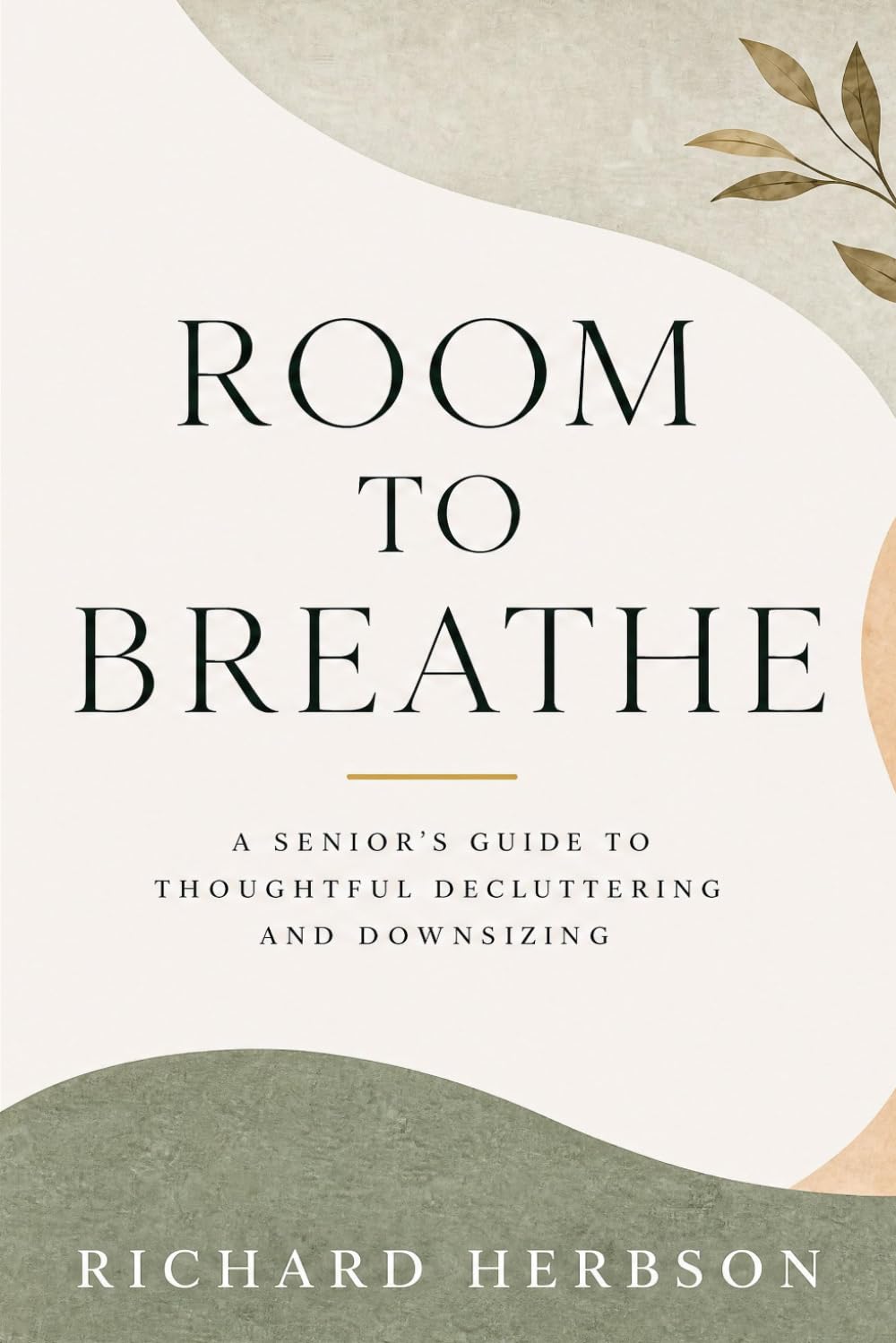 Room to Breathe: A Senior's Guide to Swedish Death Cleaning, Downsizing, and Creating a Lighter Legacy