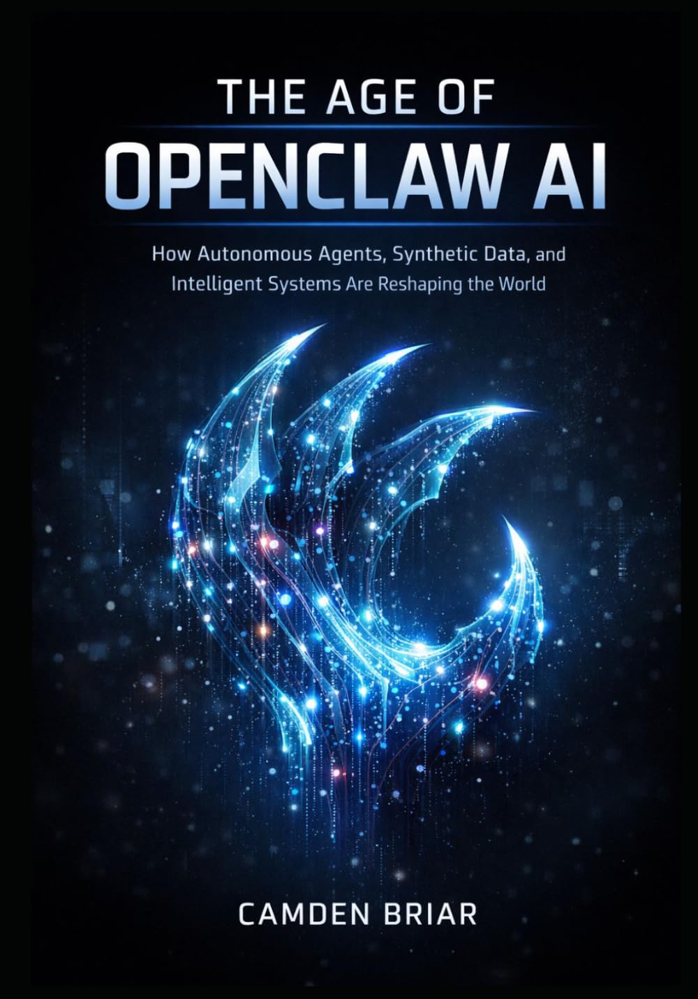 THE AGE OF OPENCLAW AI: How Autonomous Agents, Synthetic Data, and Intelligent Systems Are Reshaping the World