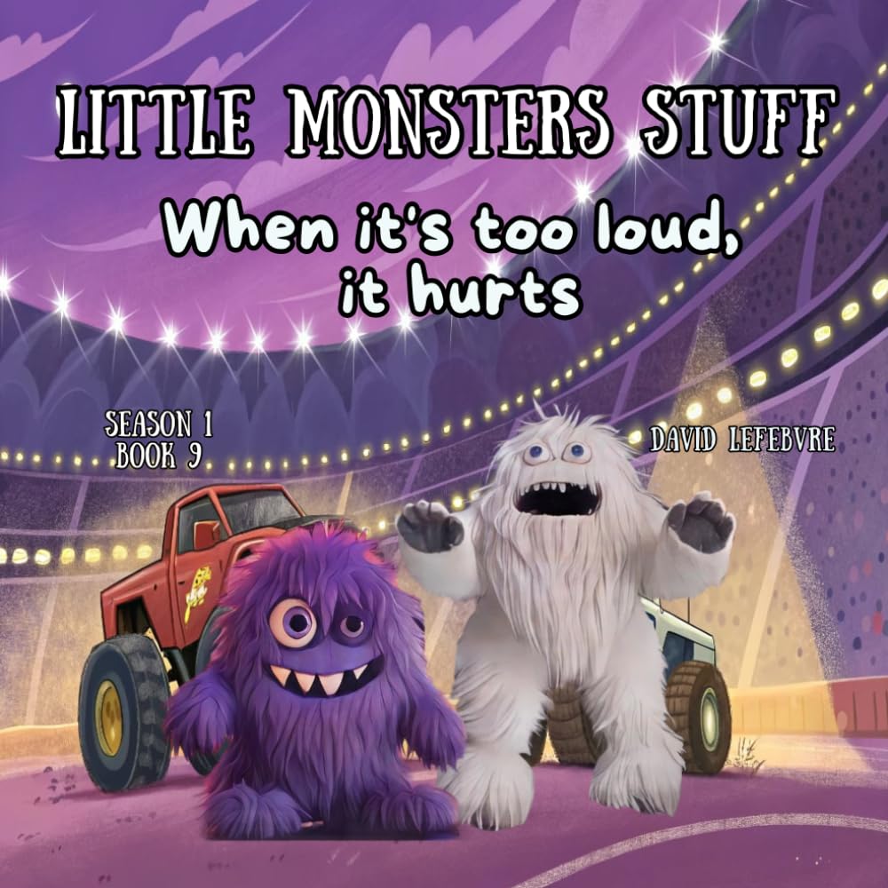 When it's too loud, it hurts: A Fun Story About Listening, Safety Awareness, and Taking Care of Yourself Revised and Improved Edition (Little monsters stuff)