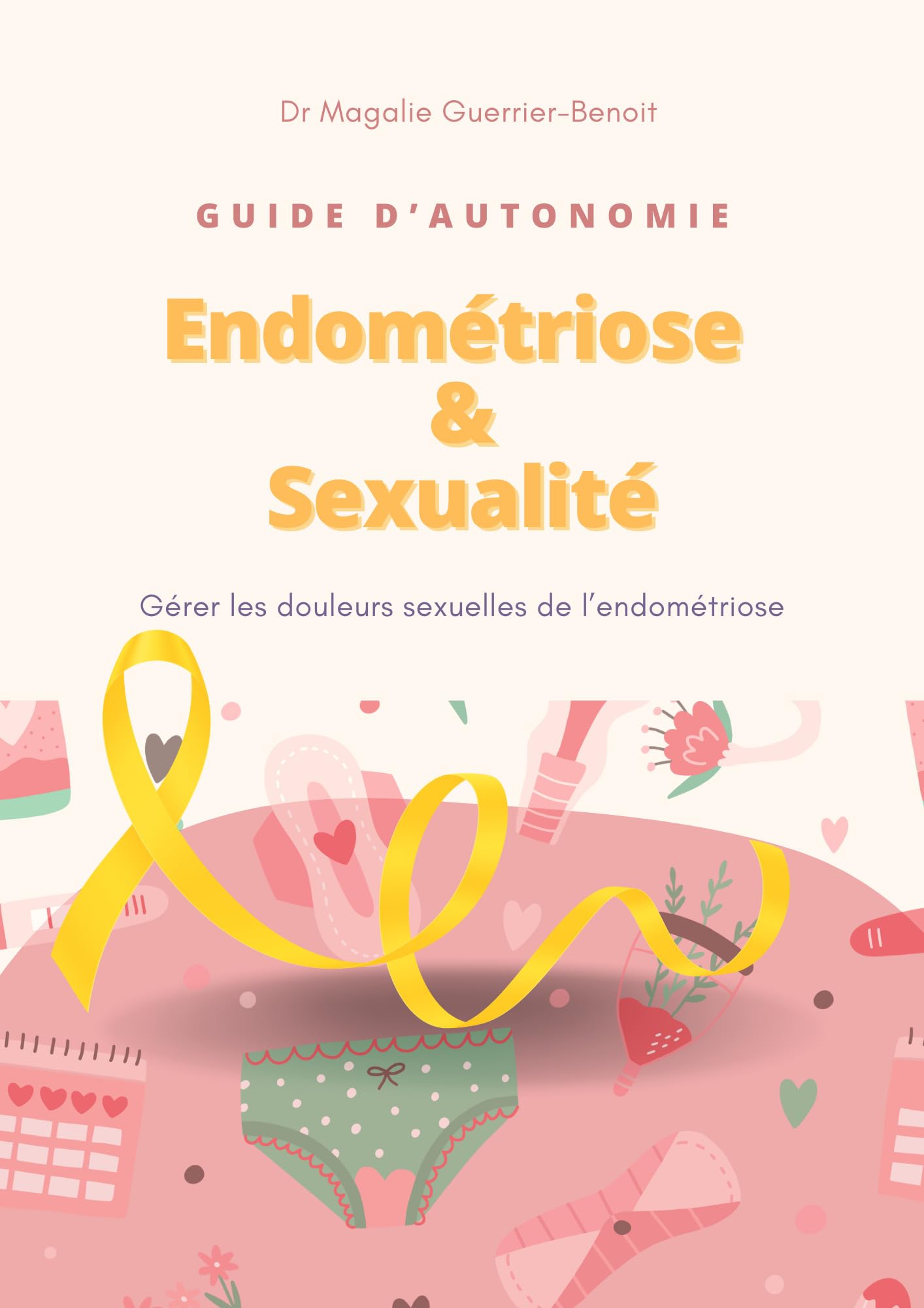 Guide d'autonomie Endométriose et Sexualité: Gérer les douleurs sexuelles de l'endométriose