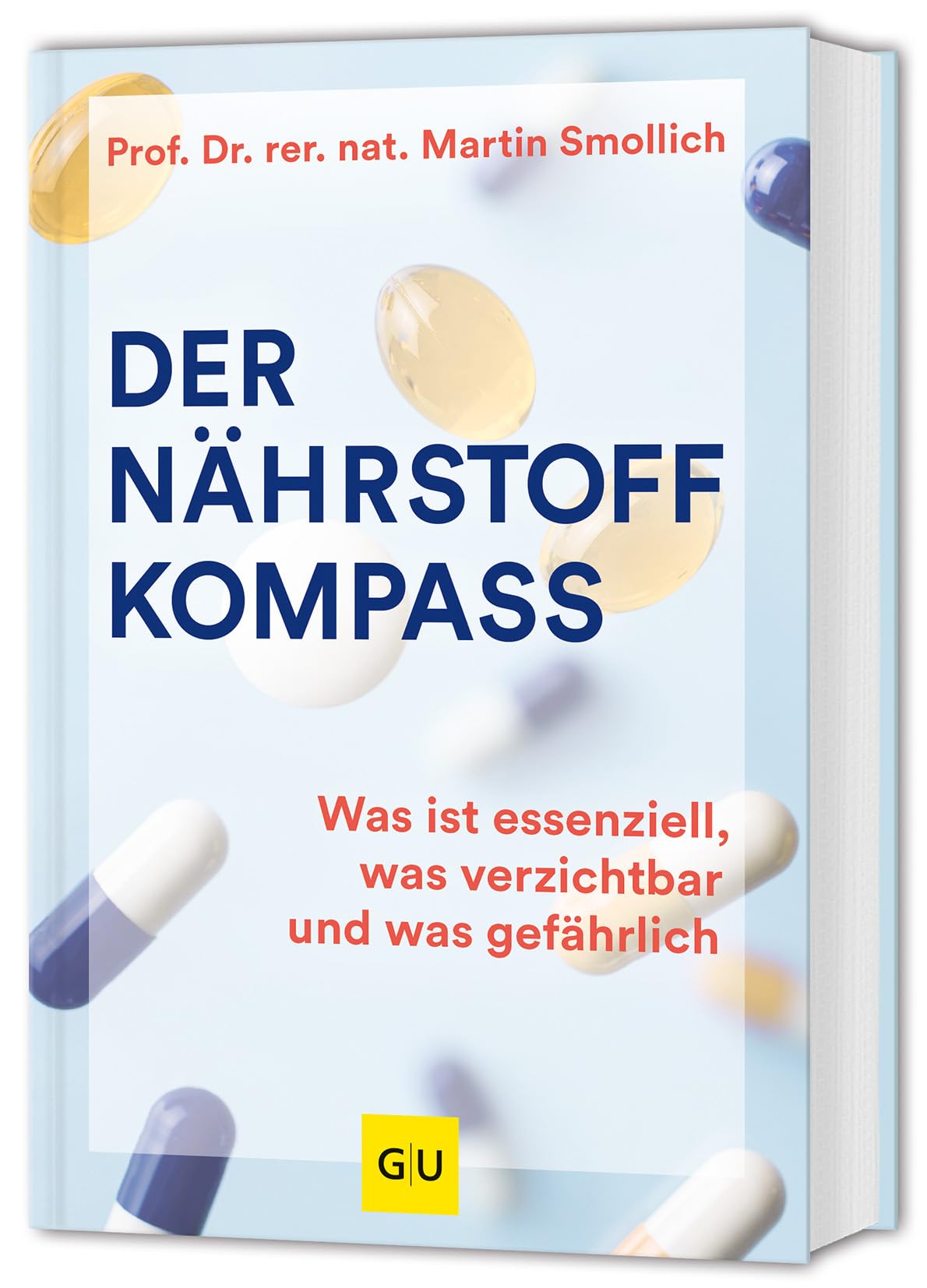 Der Nährstoff-Kompass: Alles über Nahrungsergänzungsmittel: Was essenziell, was verzichtbar und was gefährlich ist