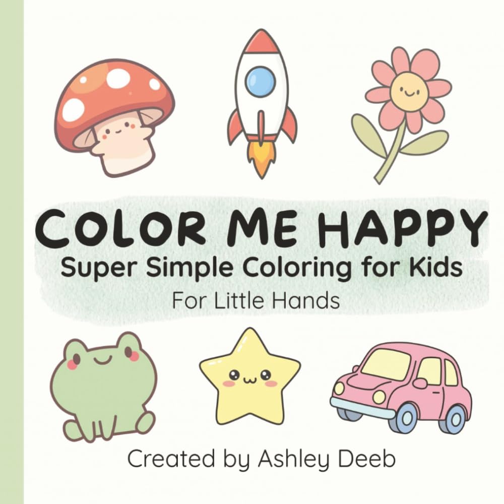 Color Me Happy: Bold & Easy Cute Coloring Book for Kids Ages 3–7