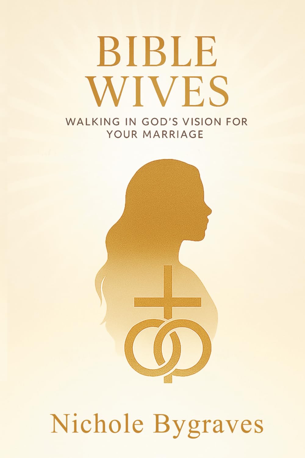 Bible Wives: Walking in God's vision for your marriage