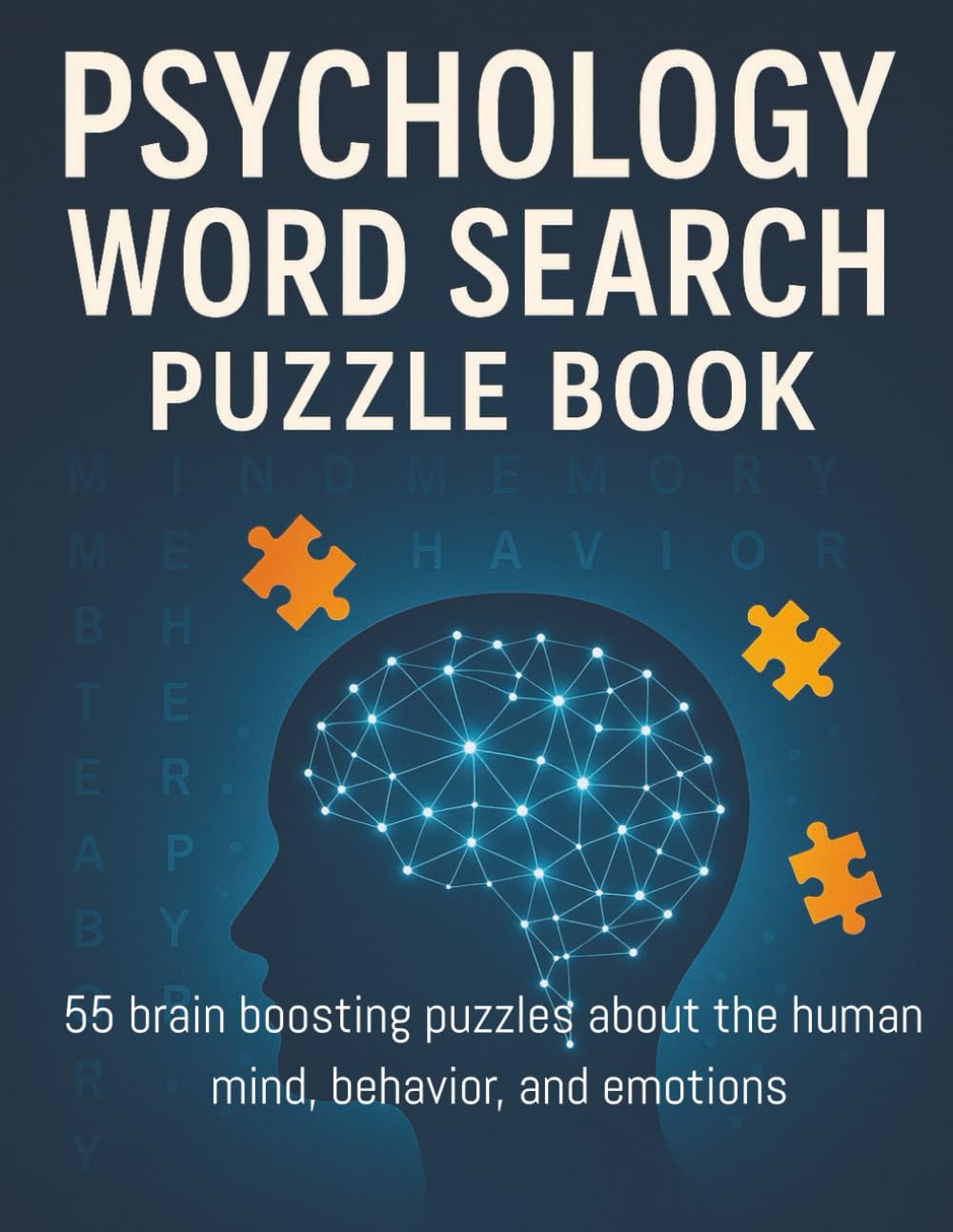 Psychology Word Search Puzzle Book for Adults and Seniors 55 Brain Games to Learn About the Human Mind, Behavior, Emotions, and Mental Health | ... Brain-Boosting Puzzles About the Human Mind