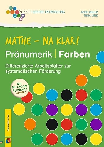 Mathe - na klar! Pränumerik: Farben: Differenzierte Arbeitsblätter zur systematischen Förderung. Mit METACOM-Symbolen (Sonderpädagogische Förderung - Geistige Entwicklung)
