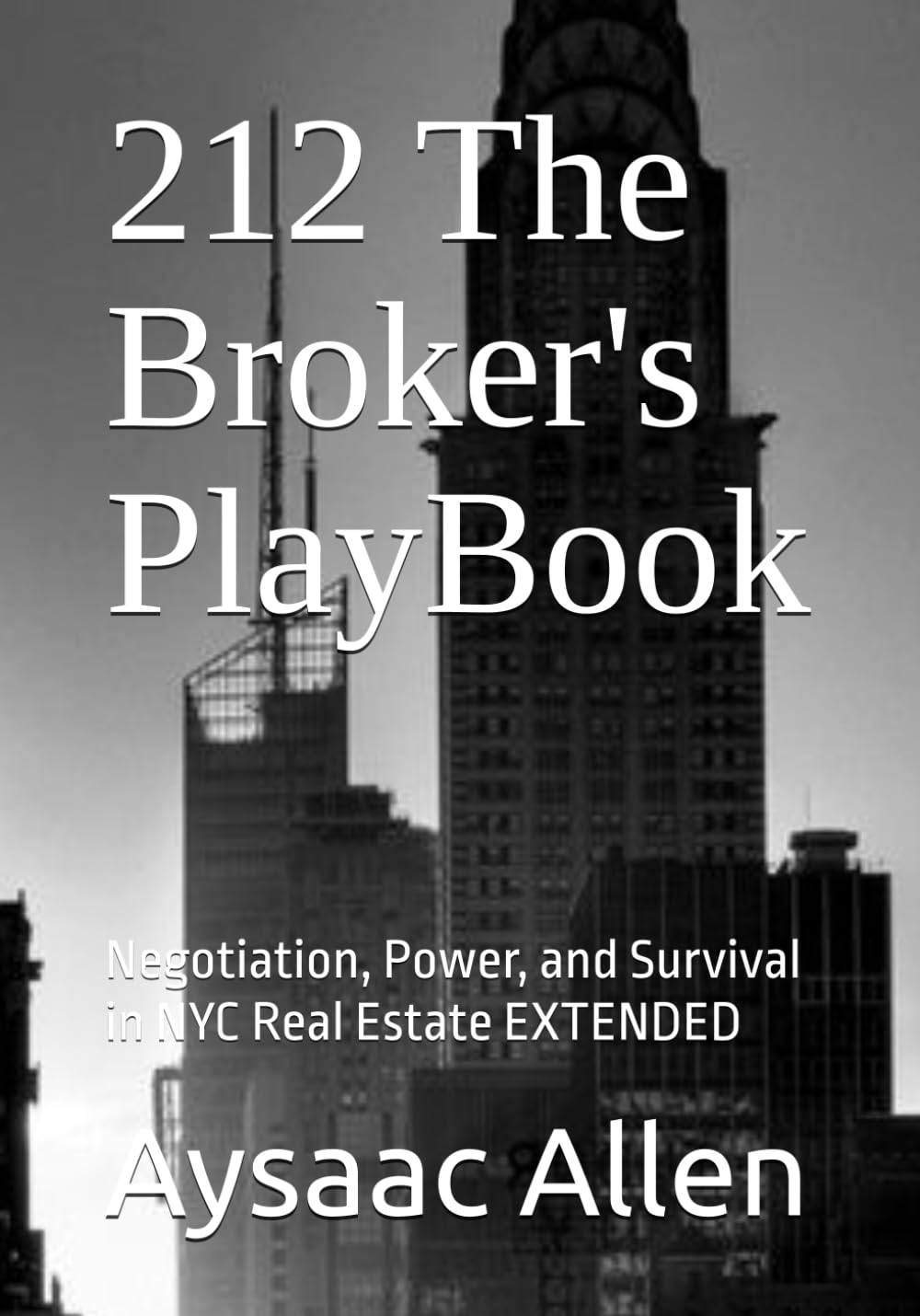 212 The Broker's PlayBook: Negotiation, Power, and Survival in NYC Real Estate EXTENDED