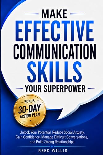 Make Effective Communication Skills Your Superpower: Unlock Your Potential, Reduce