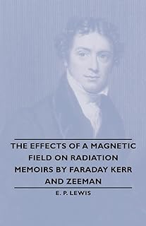 The Effects of a Magnetic Field on Radiation -Memoirs by Faraday Kerr and Zeeman