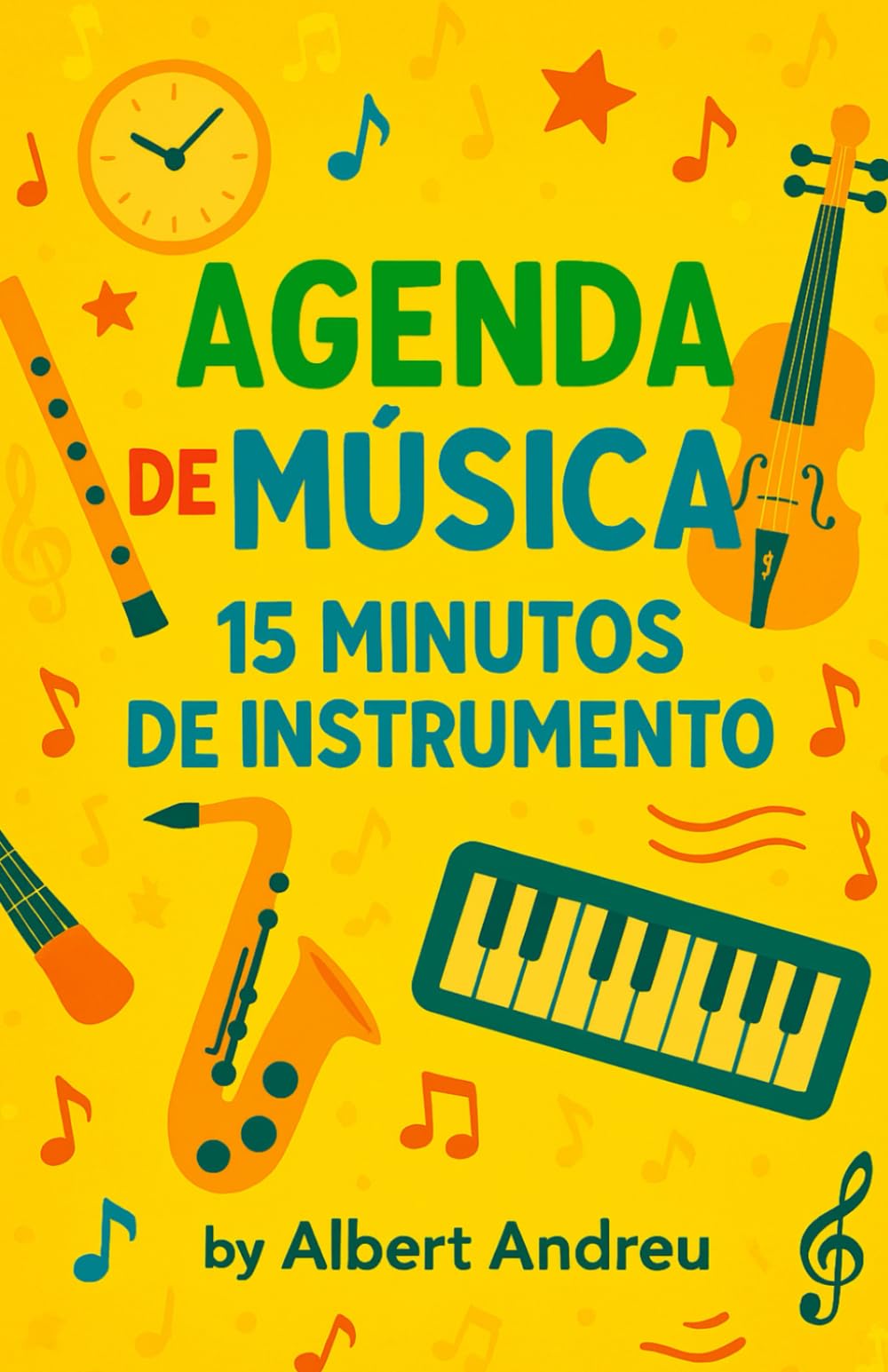 Agenda de Música 15 Minutos de Instrumento: Planificación semanal, juegos y retos para avanzar con tu instrumento