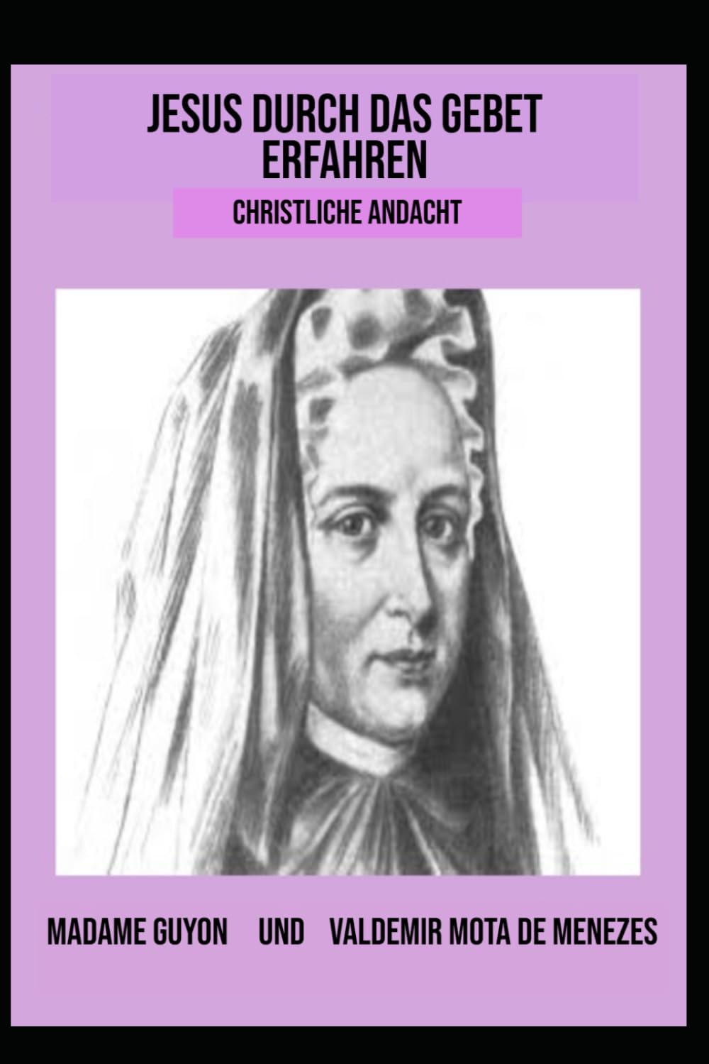 Jesus durch das Gebet erfahren: Christliche Andacht