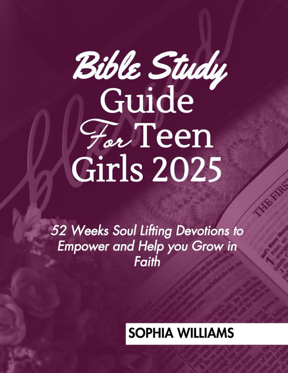 Bible Study Guide for Teen Girls 2025: 52 weeks Soul-Lifting Devotions to Empower and Help you grow in Faith.
