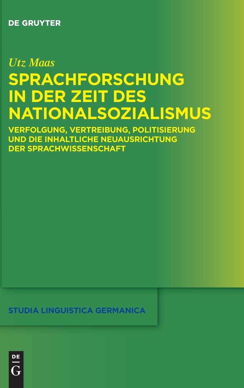 Sprachforschung in Der Zeit Des Nationalsozialismus: Verfolgung, Vertreibung, Politisierung Und Die Inhaltliche Neuausrichtung Der Sprachwissenschaft (Studia Linguistica Germanica): 124