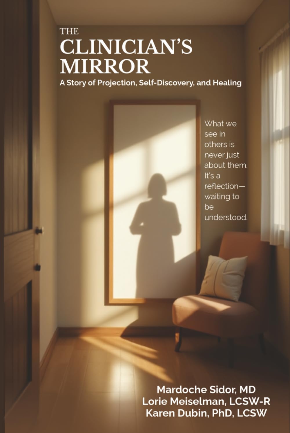 THE CLINICIAN’S MIRROR: A Story of Projection, Self-Discovery, and Healing