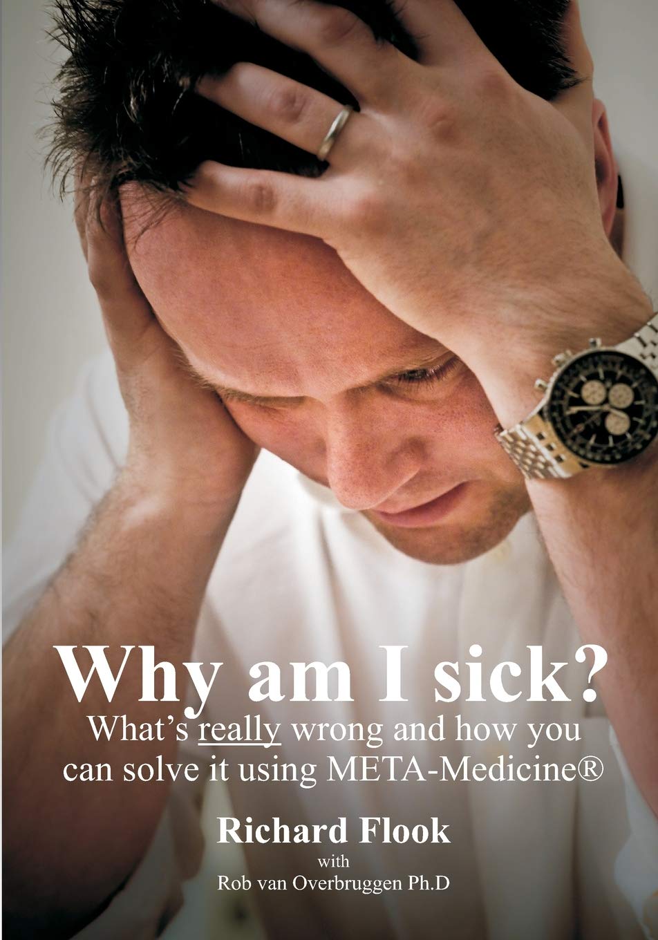 Why am I sick?: What's really wrong and how you can solve it using META-Medicine (r)