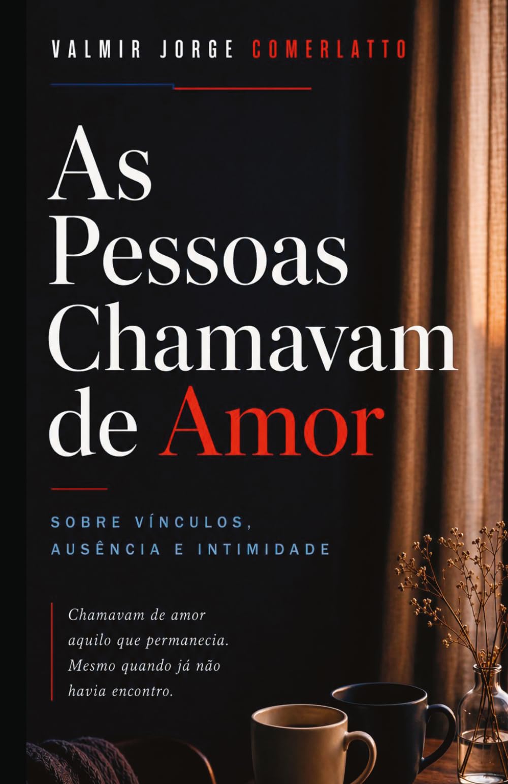 AS PESSOAS CHAMAVAM DE AMOR: Sobre vínculos, ausência e intimidade