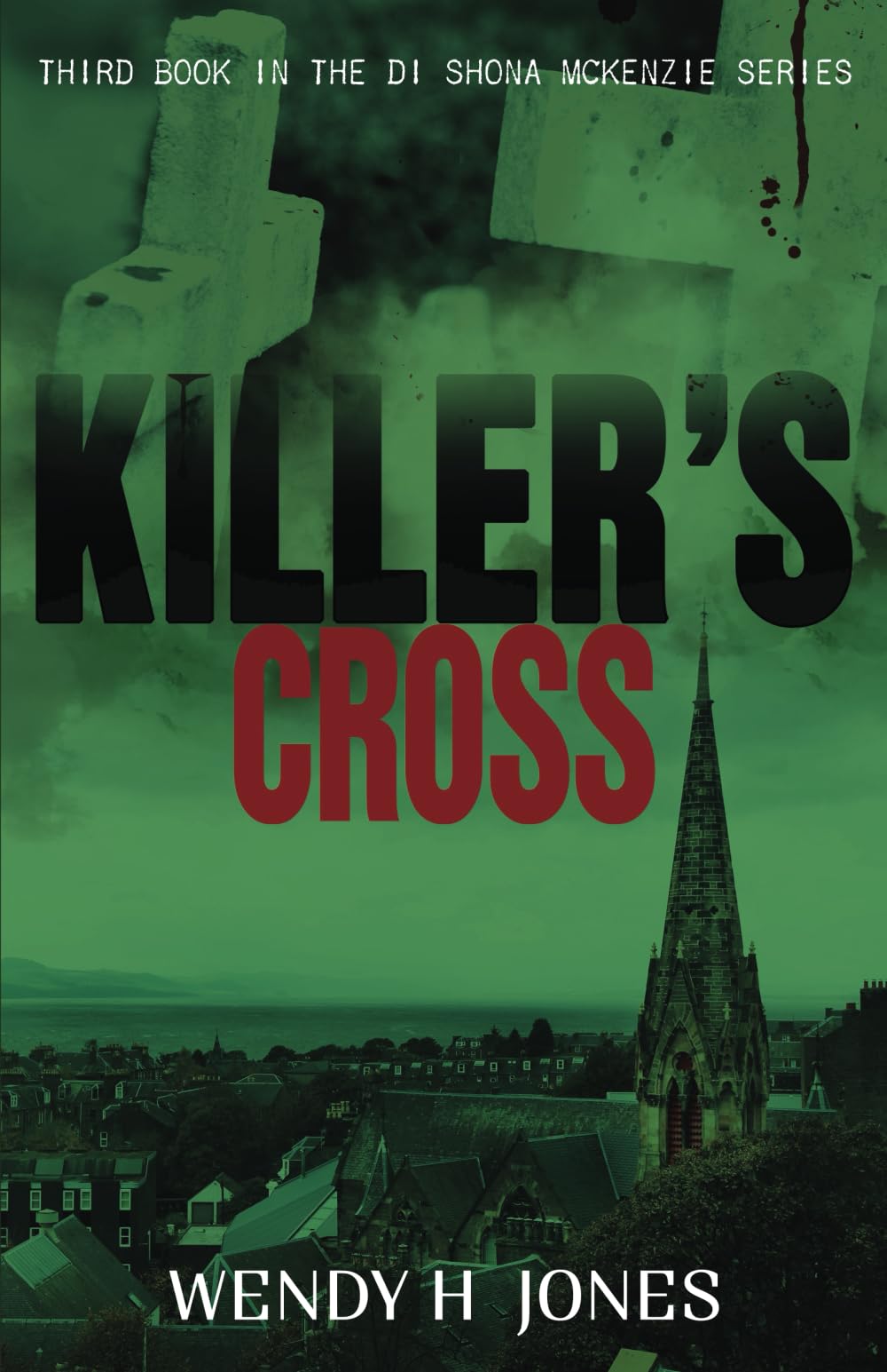 Killer's Cross: A DI Shona McKenzie Mystery: Volume 3 (The DI Shona McKenzie Mysteries)