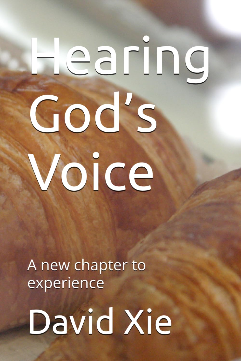 Hearing God’s Voice: A new chapter to experience