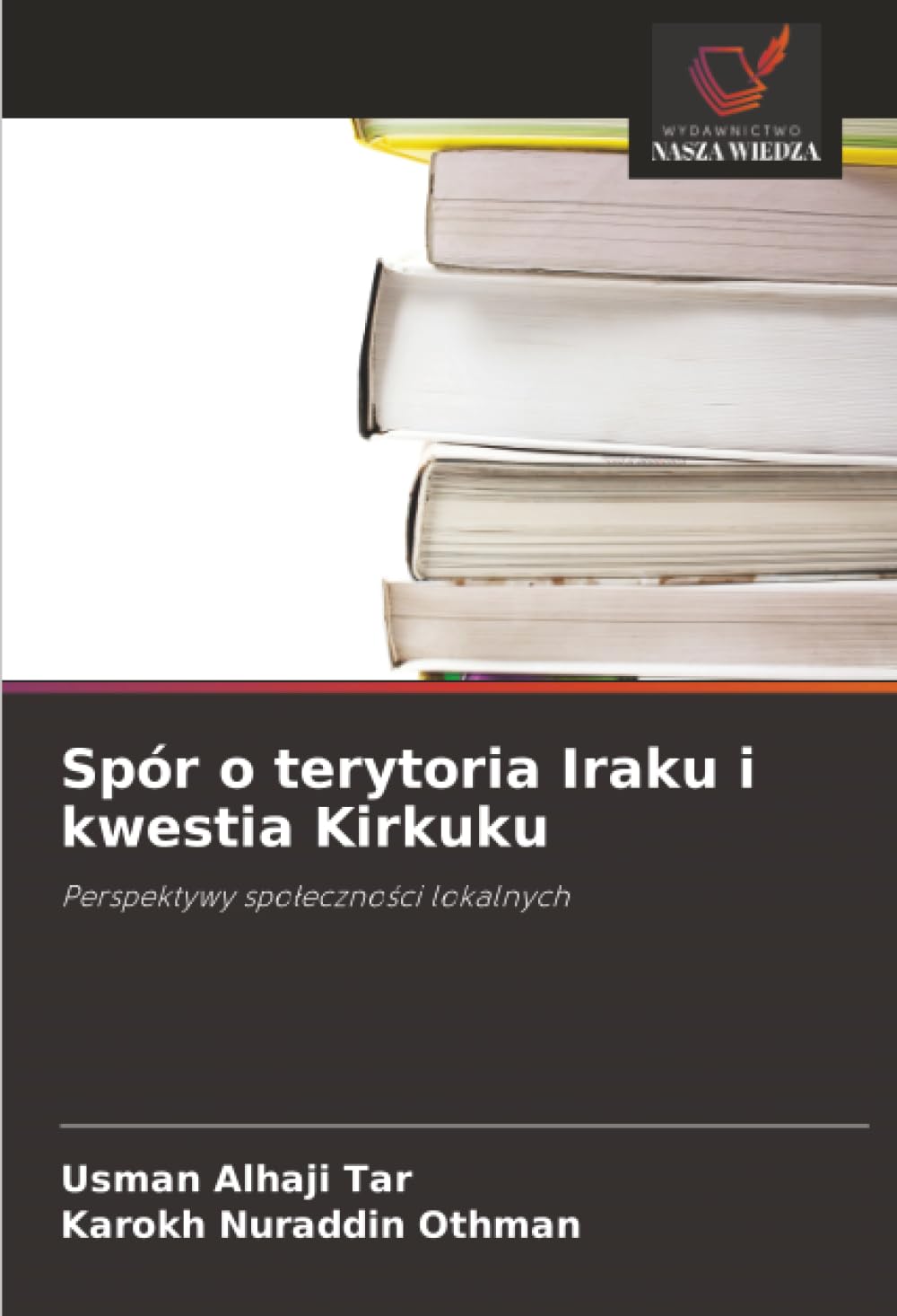 Spór o terytoria Iraku i kwestia Kirkuku: Perspektywy społeczności lokalnych: Perspektywy spo¿eczno¿ci lokalnych
