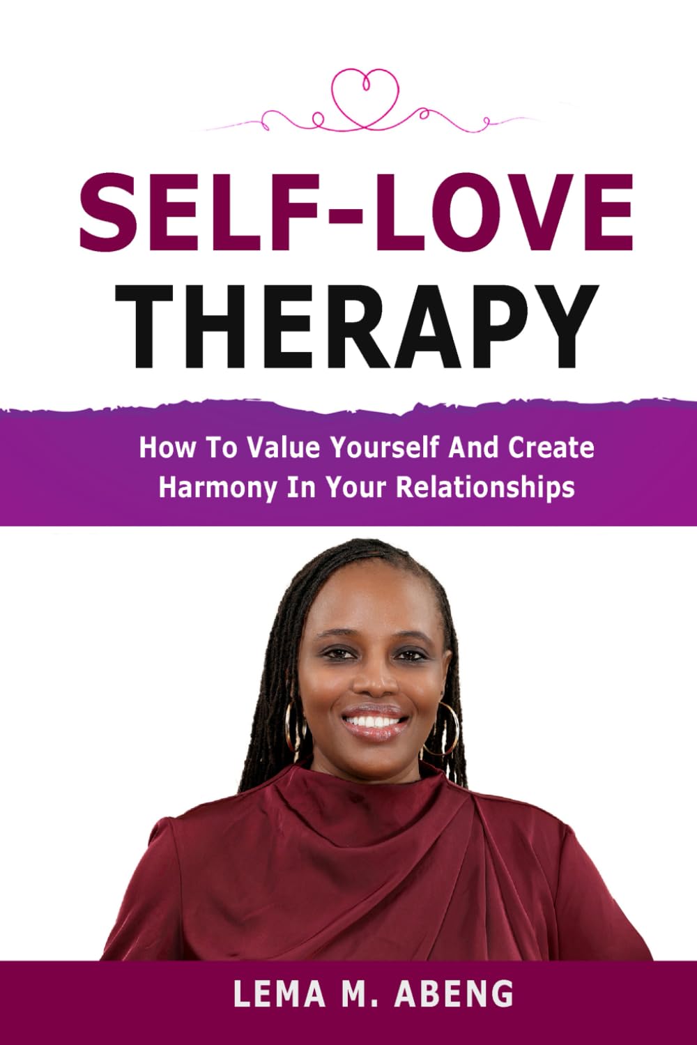 Self-Love Therapy: How To Value Yourself and Create Harmony in Your Relationships