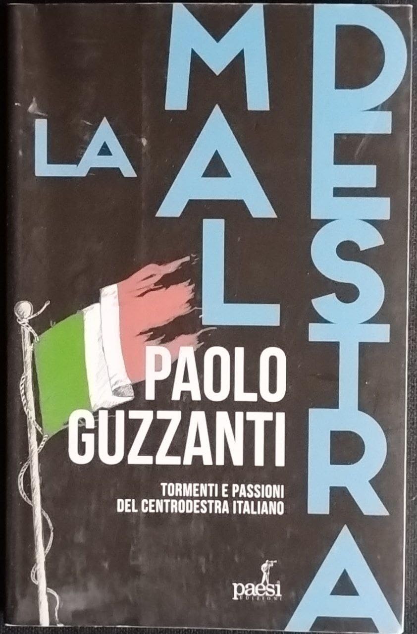 La Maldestra. Tormenti E Passioni Del Centrodestra Italiano - 4