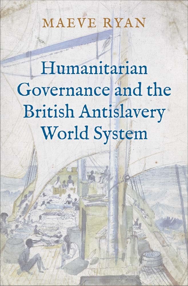 Humanitarian Governance and the British Antislavery  by Maeve Ryan HARDBACK