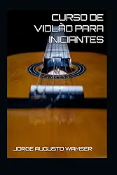 CURSO DE VIOLÃO PARA INICIANTES (Portuguese Edition)