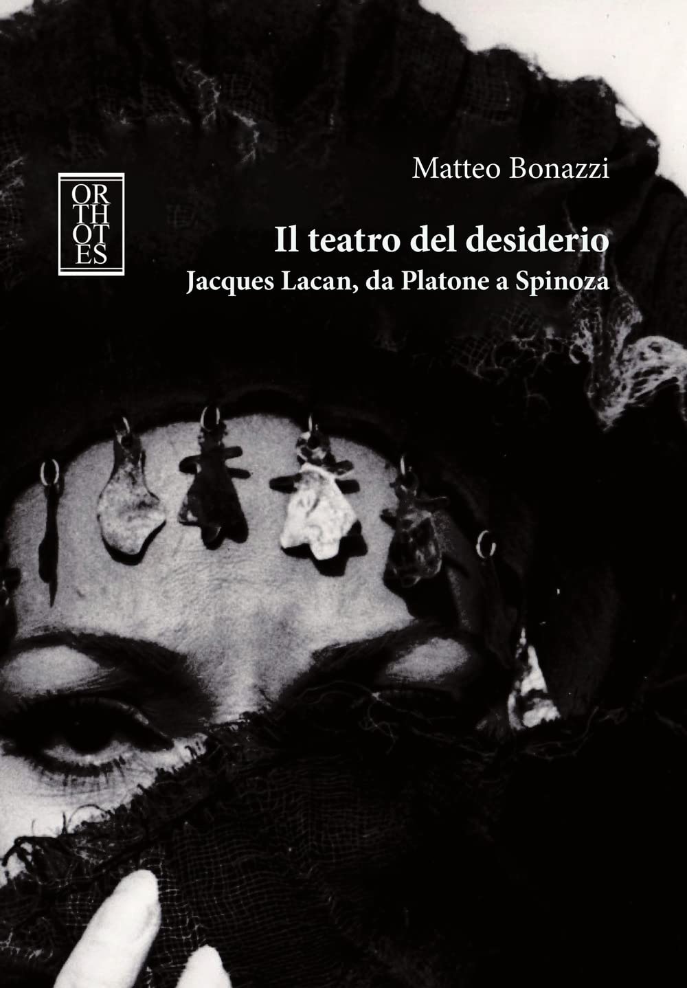 Il Teatro Del Desiderio. Jacques Lacan, Da Platone A Spinoza - 4