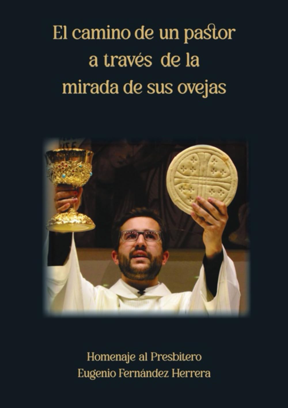 El camino de un pastor a través de la mirada de sus ovejas - Libro del Padre Eugenio Fernández Herrera