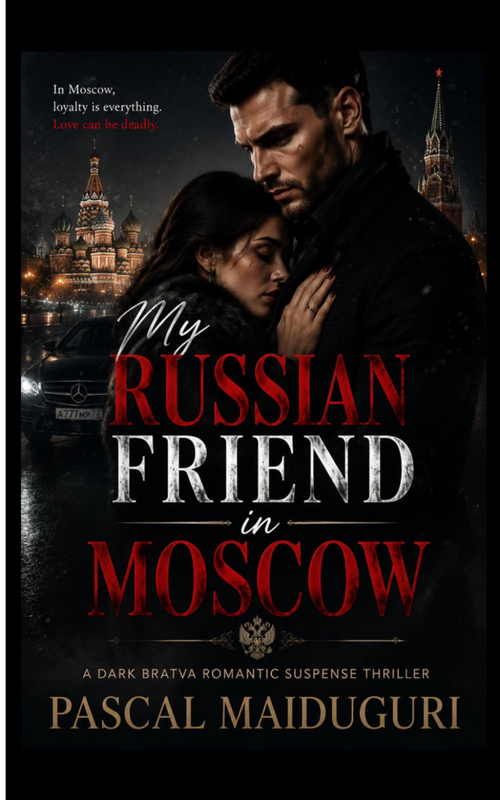 My Russian friend in Moscow: A Dark Bratva Romantic Suspense Thriller