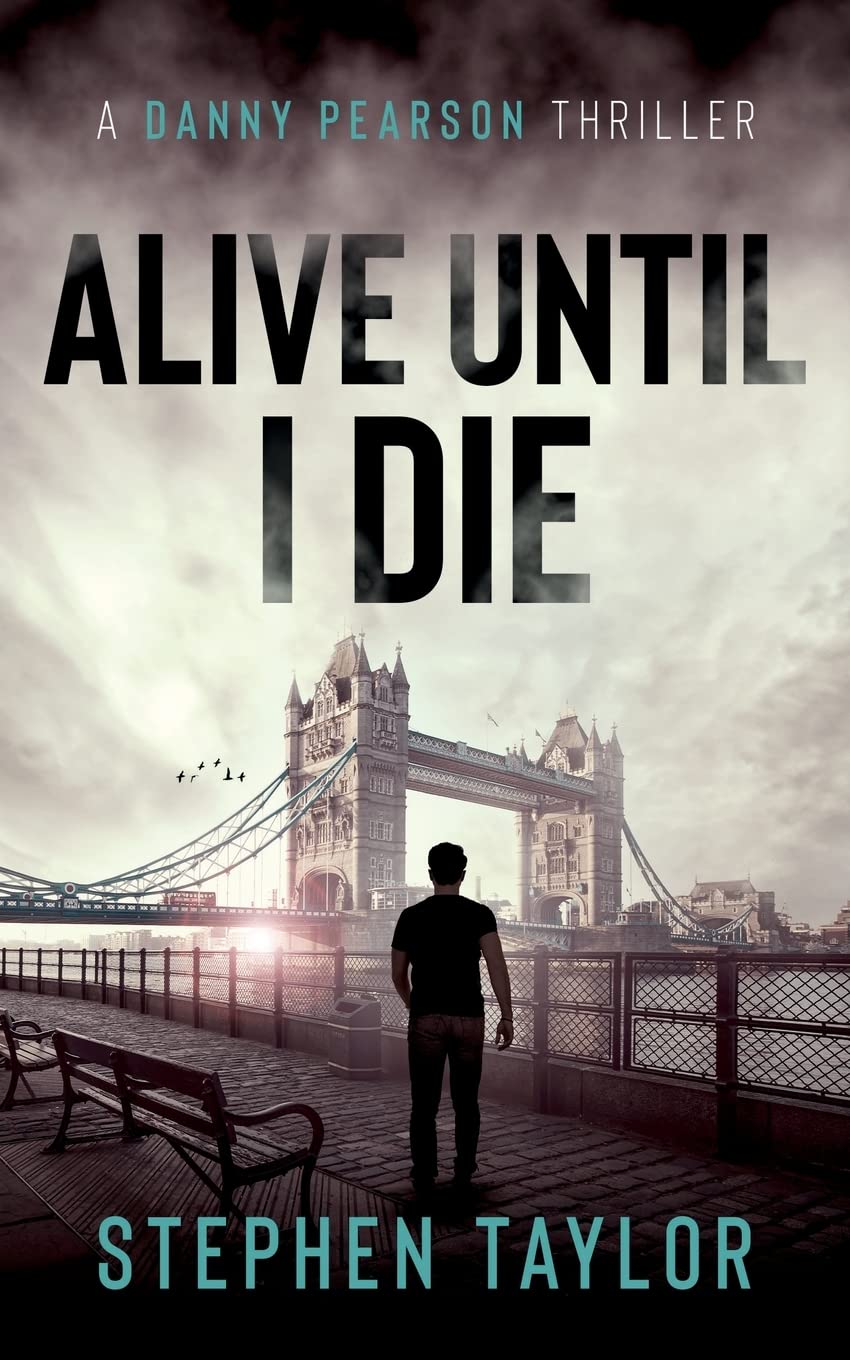 Alive Until I Die: 4 (The Danny Pearson Thriller Series)
