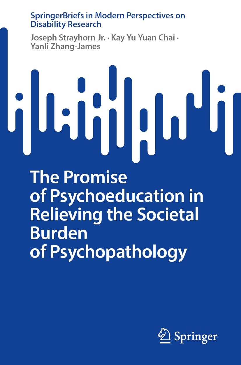 The Promise of Psychoeducation in Relieving the Societal Burden of Psychopathology (SpringerBriefs in Modern Perspectives on Disability Research)