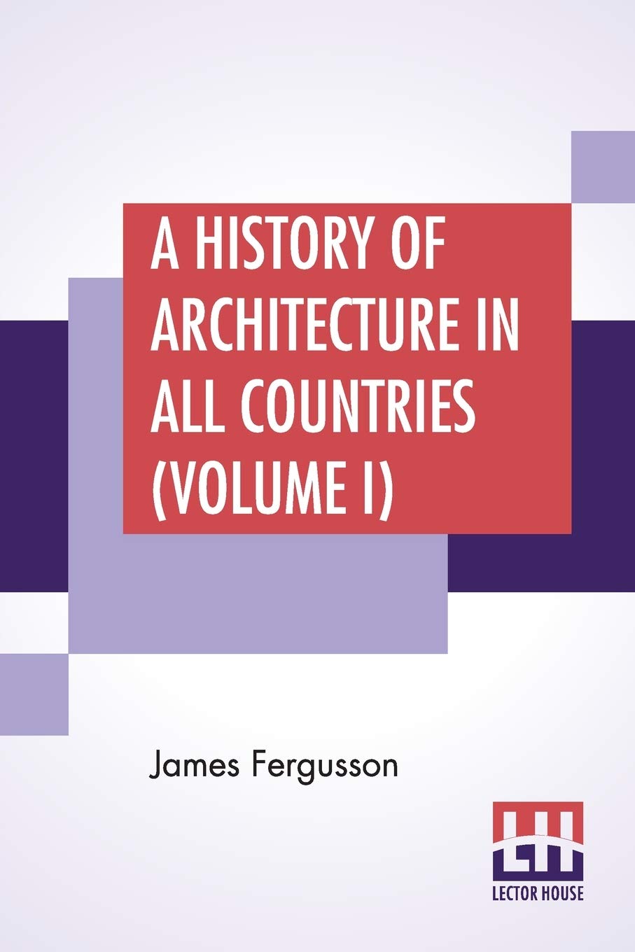 Histoire de l'architecture des origines à nos jours livre volume 1 Phené Spiers