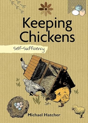 Keeping Chickens: Self-Sufficiency (The Self-Sufficiency Series)