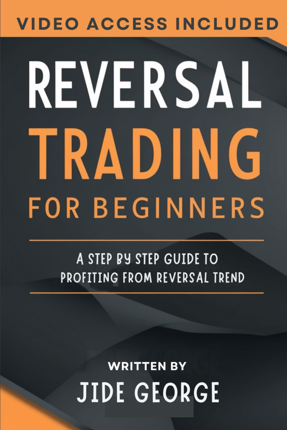 Reversal Trading For Beginners: A Step by step guide to profiting from reversal trend (The Complete Trader's Blueprint Series)